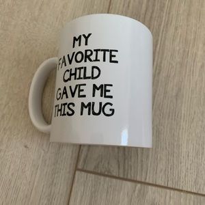 Coffee/Tea Mug “My Favorite Child Gave Me This Mug”.  White with Black Letters